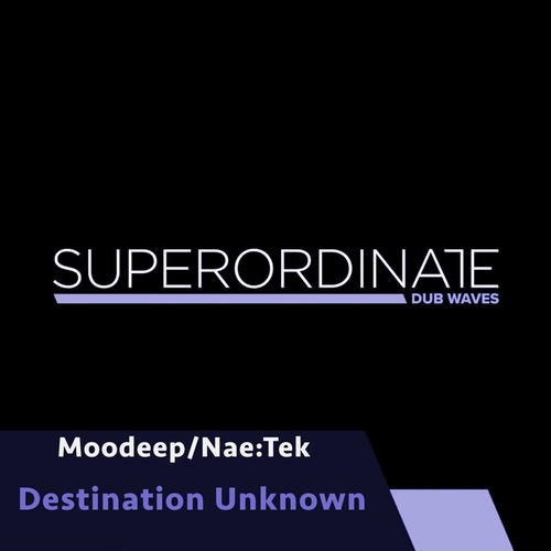 Moodeep & Nae_Tek - Destination Unknown [SUPDUB412]